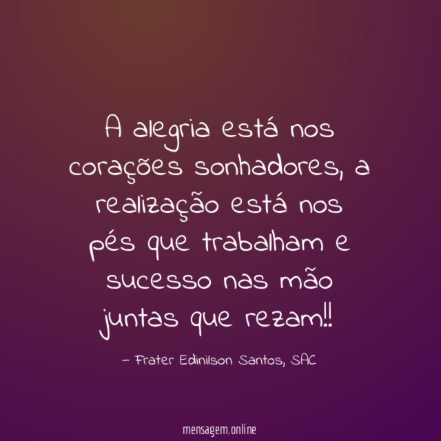 A alegria está nos corações sonhadores