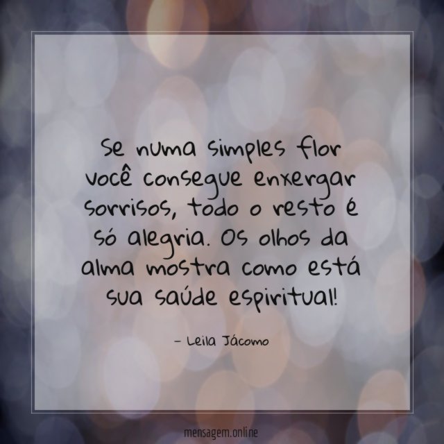 Se numa simples flor você consegue enxergar sorrisos