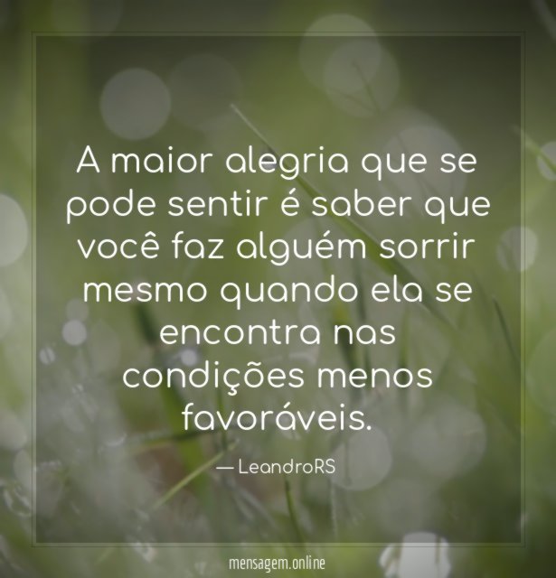 A maior alegria que se pode sentir é