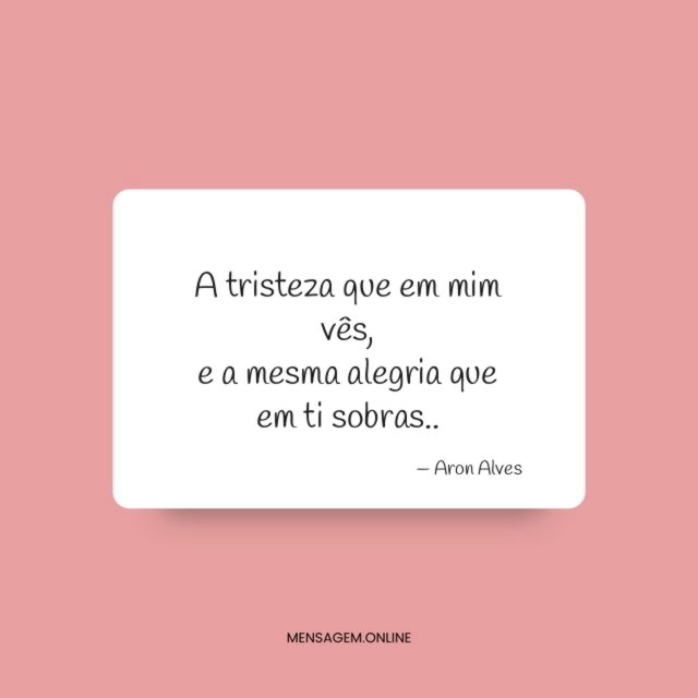 A tristeza que em mim vês