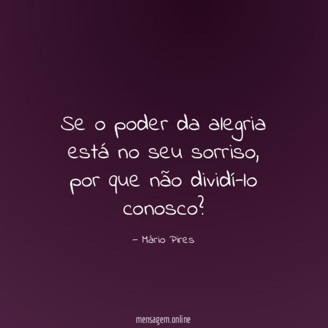 Se o poder da alegria está no seu sorriso