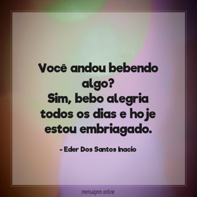 Você andou bebendo algo