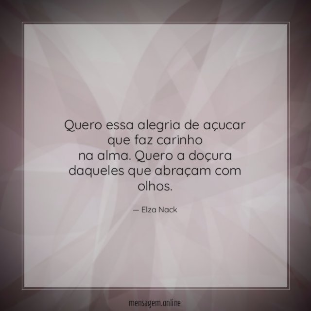 Quero essa alegria de açucar que faz carinho na alma