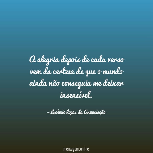 A alegria depois de cada verso vem da