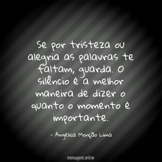 Se por tristeza ou alegria as palavras te faltam