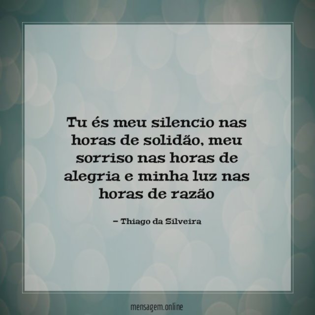 Tu és meu silencio nas horas de solidão