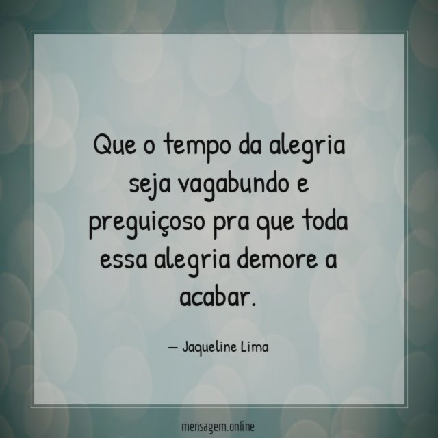 Que o tempo da alegria seja vagabundo