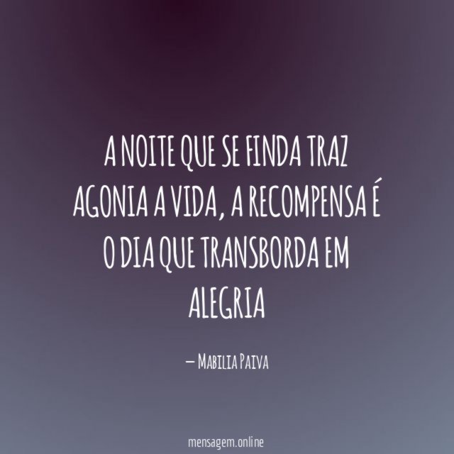 A noite que se finda traz agonia a vida