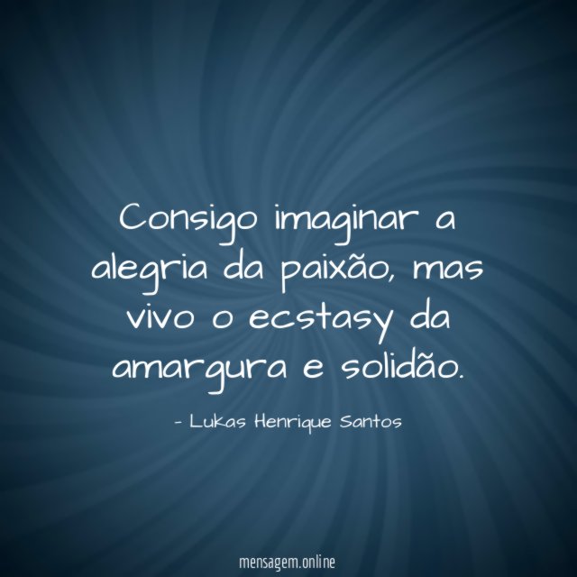 Consigo imaginar a alegria da paixão