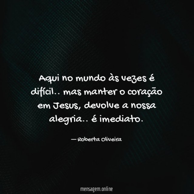 Aqui no mundo às vezes é difícil
