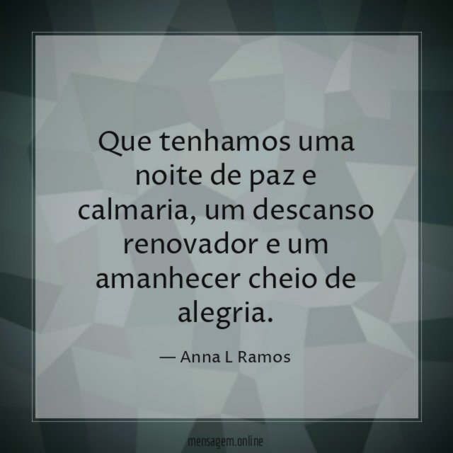 Que tenhamos uma noite de paz e calmaria