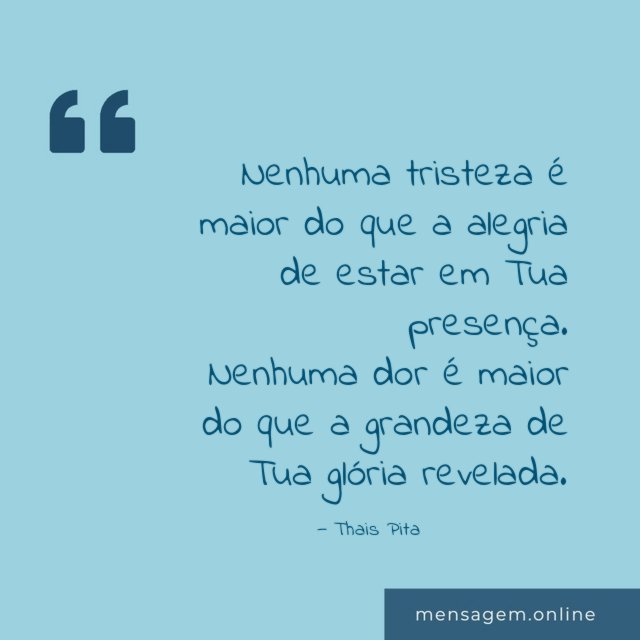 Nenhuma tristeza é maior do que a alegria