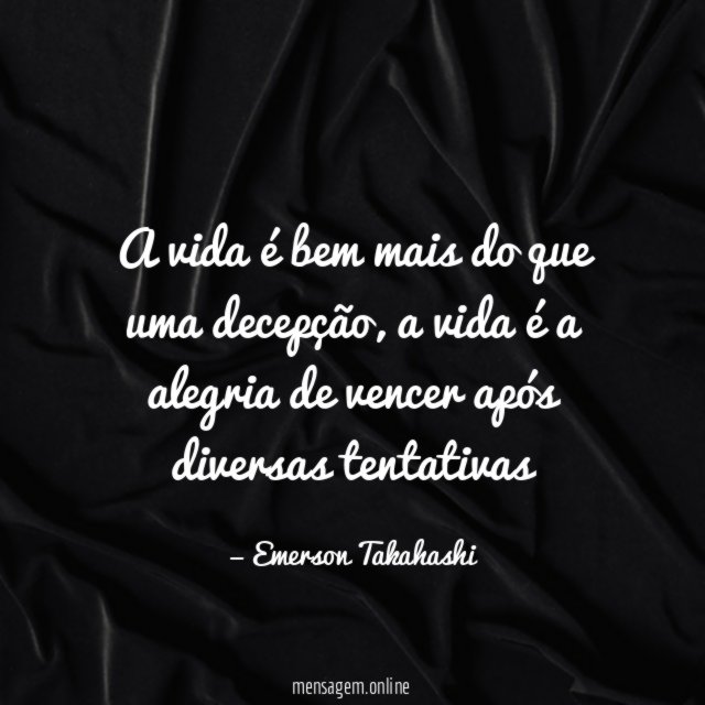 A vida é bem mais do que uma decepção