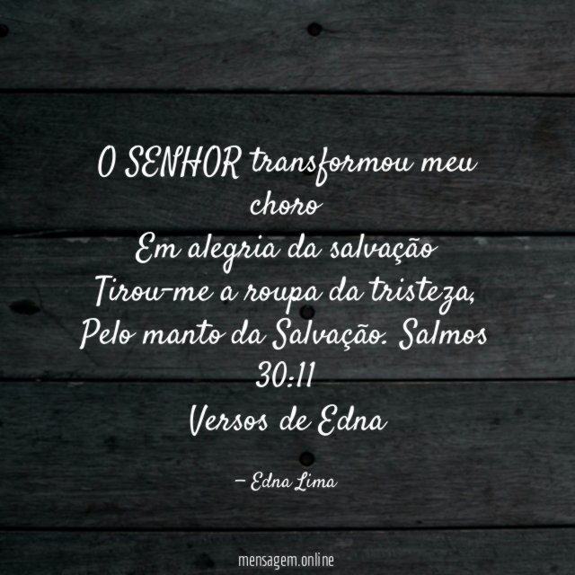 O SENHOR transformou meu choro Em alegria da salvação Tirou-me