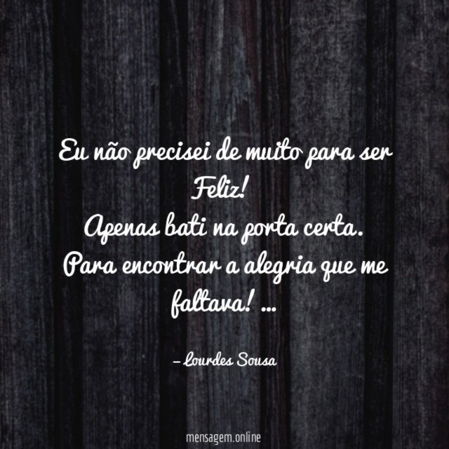 Eu não precisei de muito para ser Feliz