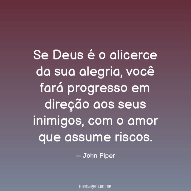 Se Deus é o alicerce da sua alegria