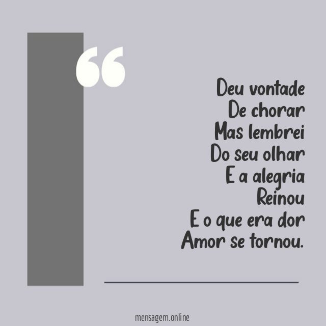Deu vontade De chorar Mas lembrei Do seu olhar E a alegria Reinou E