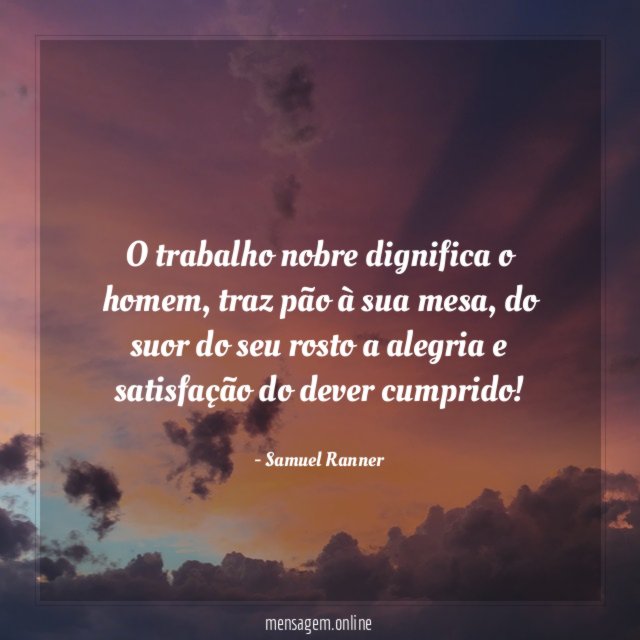 O trabalho nobre dignifica o homem