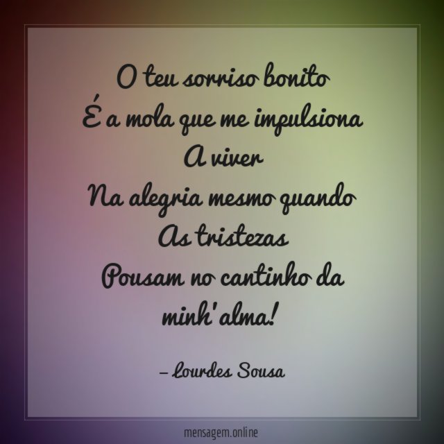 O teu sorriso bonito É a mola que me