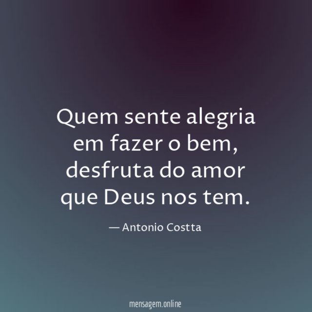 Quem sente alegria em fazer o bem