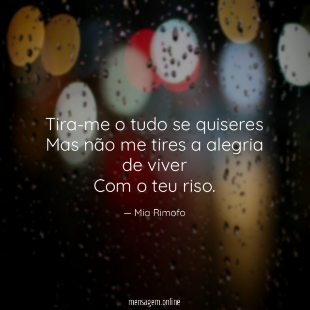 Tira-me o tudo se quiseres Mas não me tires