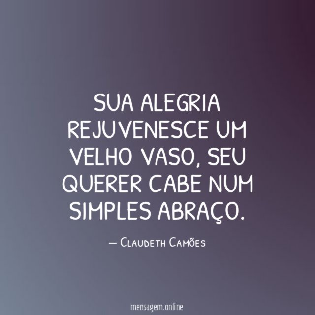 Sua alegria rejuvenesce um velho vaso