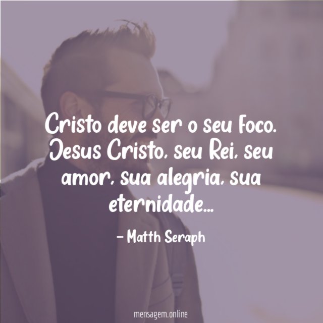 Cristo deve ser o seu foco
