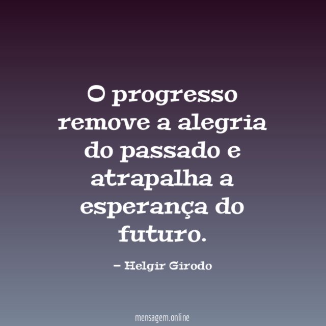 O progresso remove a alegria do passado