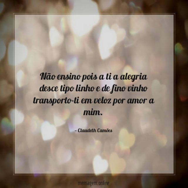 Não ensino pois a ti a alegria desce