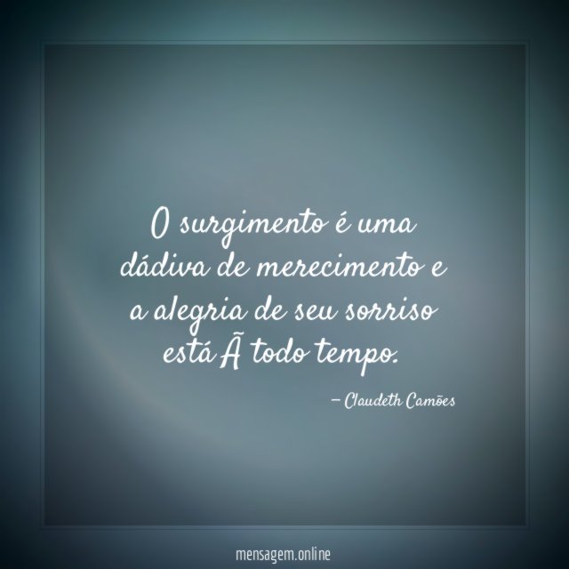 O surgimento é uma dádiva de merecimento