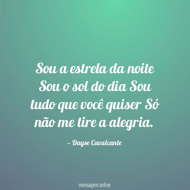 Sou a estrela da noite Sou o sol do