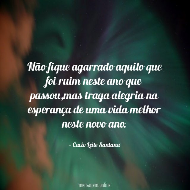 Não fique agarrado aquilo que foi ruim neste ano que passou