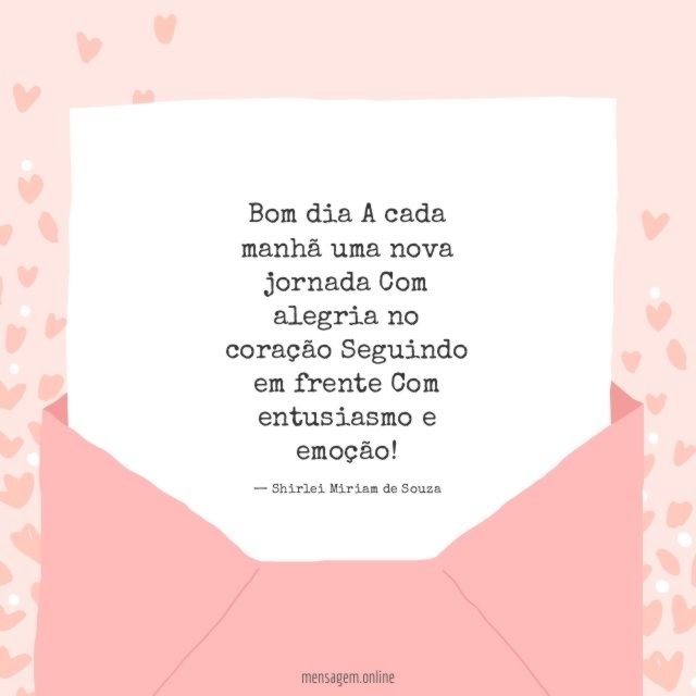 Bom dia A cada manhã uma nova jornada Com alegria