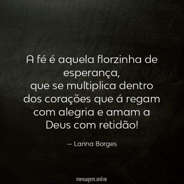A fé é aquela florzinha de esperança