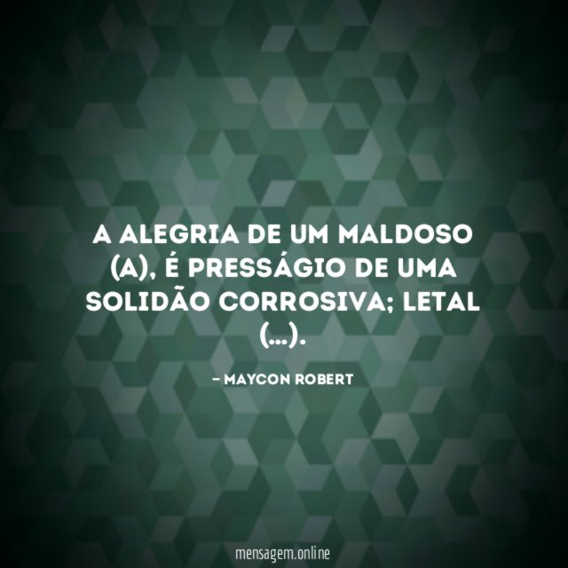 A alegria de um maldoso (a)