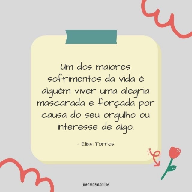Um dos maiores sofrimentos da vida é alguém