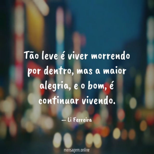 Tão leve é viver morrendo por dentro