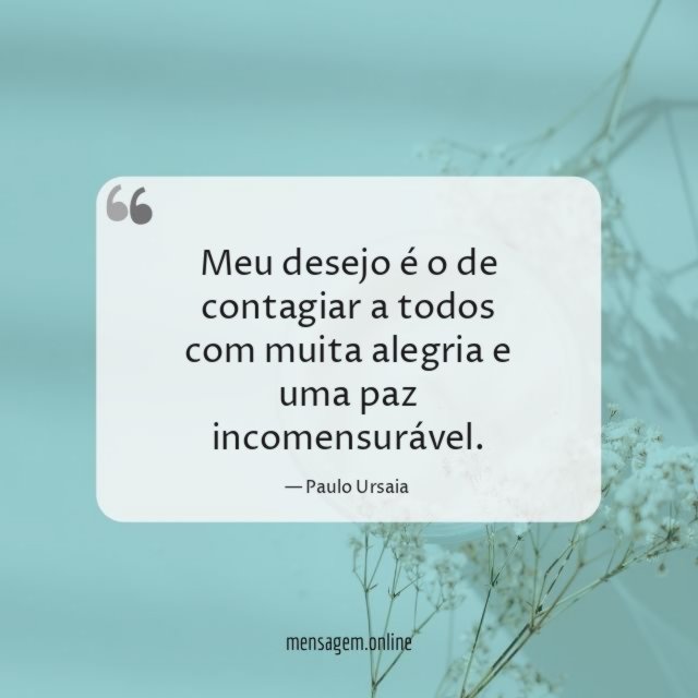 Meu desejo é o de contagiar a todos