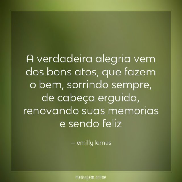 A verdadeira alegria vem dos bons atos