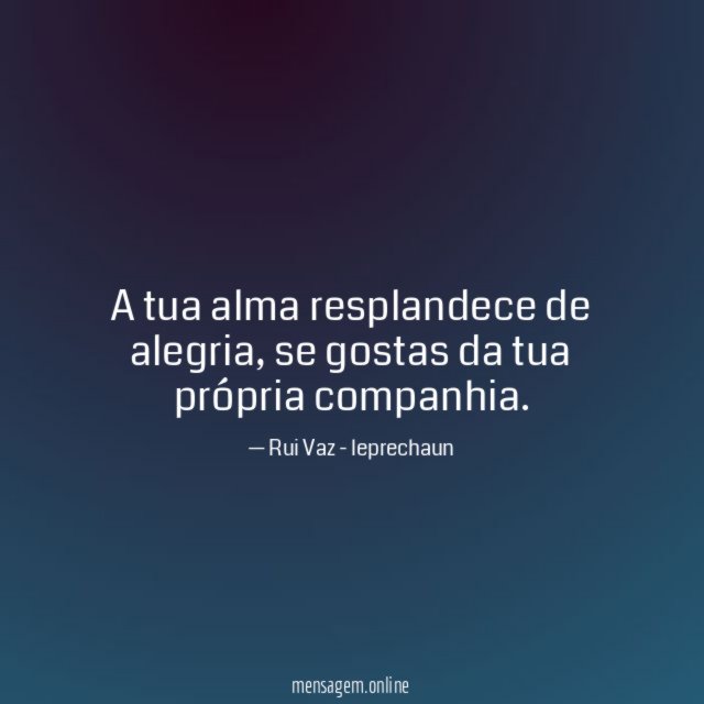 A tua alma resplandece de alegria