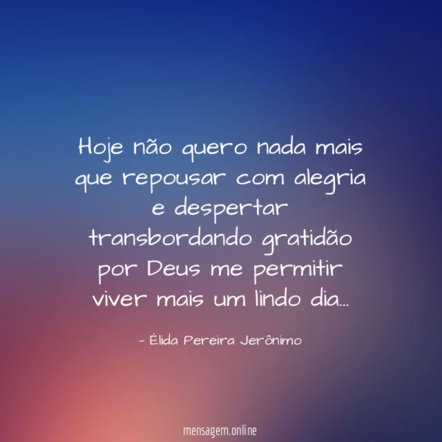 Hoje não quero nada mais que repousar com