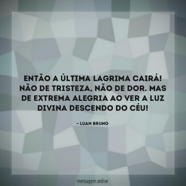 Então a última lagrima cairá