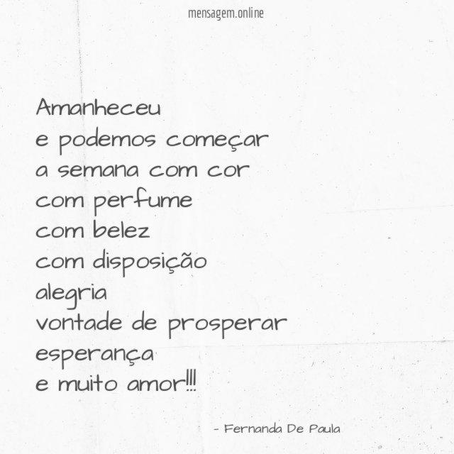 amanheceu e podemos começar a semana com cor com perfume com belez com