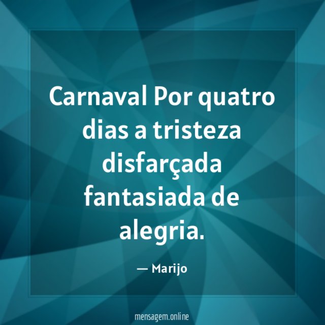 Carnaval Por quatro dias a tristeza disfarçada fantasiada de alegria