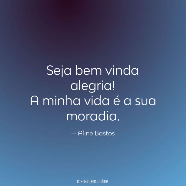 Seja bem vinda alegria