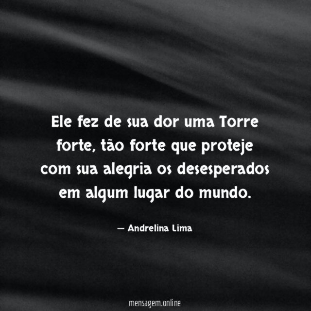 Ele fez de sua dor uma Torre forte