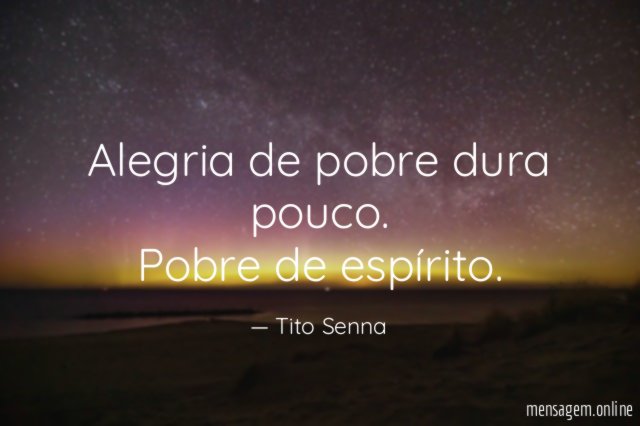 Alegria de pobre dura pouco