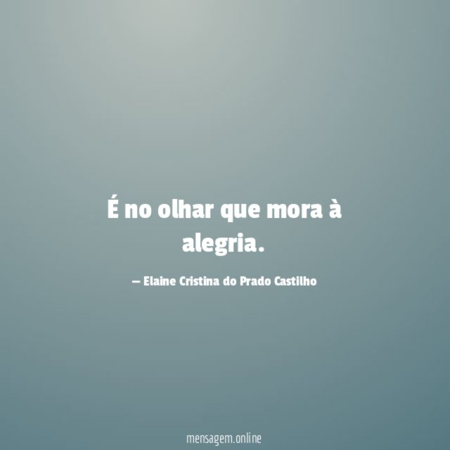 É no olhar que mora à alegria