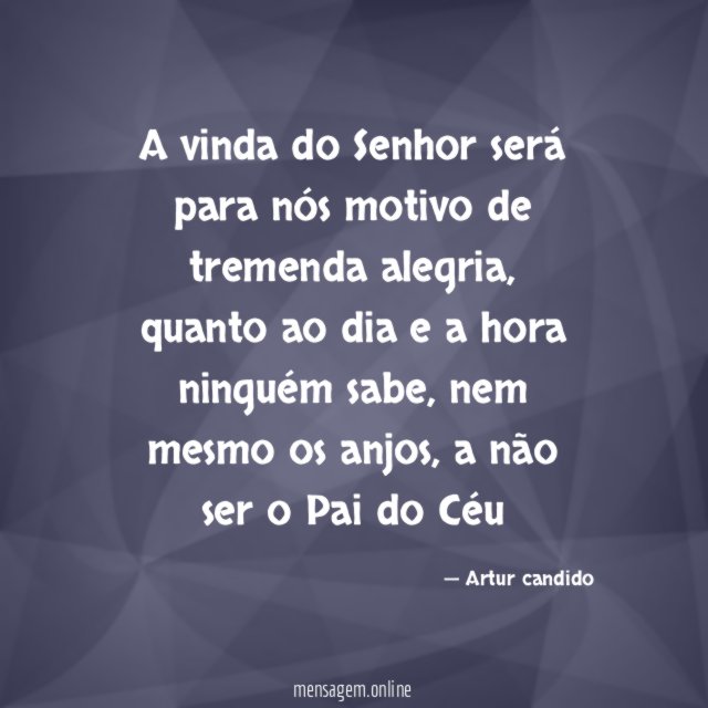 A vinda do Senhor será para nós motivo de tremenda alegria