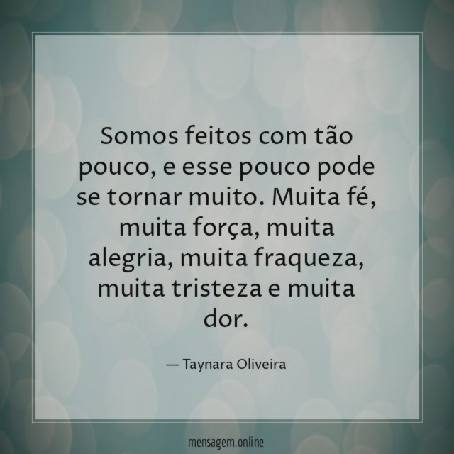 Somos feitos com tão pouco